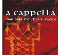 A Cappella : 1000 Ans De Chants Sacrés