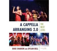 A Cappella Arranging 2.0 by Dylan Bell Dylan Bell (Auteur)