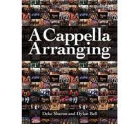 A Cappella Arranging by Dylan Bell Inconnu (Auteur)
