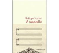 A cappella - Philippe Vasset - Flammarion - broché - Roman