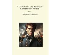 A Captain in the Ranks: A Romance of Affairs