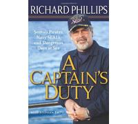 A Captain's Duty: Somali Pirates, Navy SEALs, and Dangerous Days at Sea