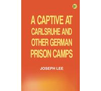 A Captive at Carlsruhe and Other German Prison Camps