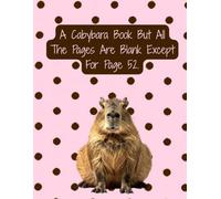 A Capybara Book But All The Pages Are Blank Except For Page 52.: Funny Capybara Joke Book Gag Gift Funny Joke Gift White Elephant Gift For Capybara ... Cute Aesthetic Pink & Brown Animal Book
