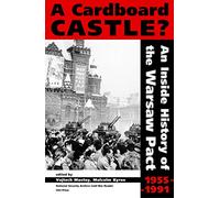 A Cardboard Castle?: An Inside History Of The Warsaw Pact, 1955-1991