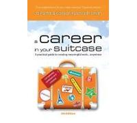 A Career In Your Suitcase - A Practical Guide To Creating Meaningful Work... Anywhere