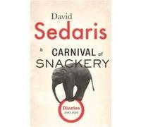 A Carnival of Snackery by David Sedaris David Sedaris (Auteur)