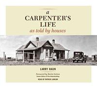 [A Carpenter's Life as Told by Houses] (By: Larry Haun) [published: February, 2012]