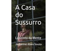 A Casa do Sussurro: Labirinto da Mente