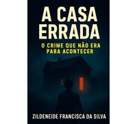 A Casa Errada - O Crime Que Não Era Para Acontecer.
