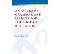 A Case Frame Grammar And Lexicon For The Book Of Revelation