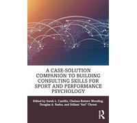A Case-Solution Companion to Building Consulting Skills for Sport and Performance Psychology