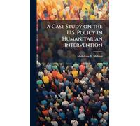 A Case Study on the U.S. Policy in Humanitarian Intervention