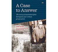 A Case to Answer: The Story of Australia's First European War Crimes Prosecution