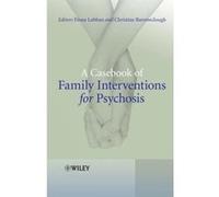 A Casebook of Family Interventions for Psychosis