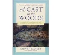 A Cast in the Woods: A Story of Fly Fishing, Fracking, and Floods in the Heart of Trout Country - [Version Originale] Inconnu (Auteur)