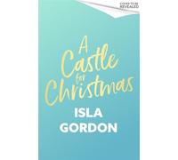 A Castle for Christmas Escape to a winter wonderland in this gorgeous new will-they-won't they festive romance for 2025 - Isla Gordon - Sphere - ebook (ePub) - Livre