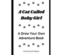 A Cat Called Baby Girl: A Draw Your Own Adventure Book