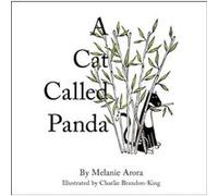 A Cat Called Panda by Melanie Arora & Illustrated by Charlie Brandon King Melanie Arora Illustrated by Charlie Brandon King (Auteur)