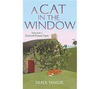 A Cat in the Window: Tales from a Cornish Flower Farm (Minack Chronicles) Tangye, Derek (Auteur)