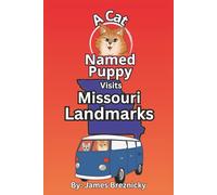 A Cat Named Puppy Visits Missouri Landmarks: A Rhyming Children’s Travel Adventure Through the Show-Me State