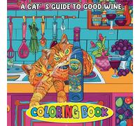 A Cat’s Guide to Good Wine Coloring Book: Classy Cats, Cheeky Quotes, and Wine-Time Fun
