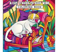 A Cat’s Guide to Good Wine Coloring Book: Classy Cats, Cheeky Quotes, and Wine-Time Fun