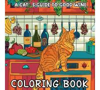 A Cat’s Guide to Good Wine Coloring Book: Classy Cats, Cheeky Quotes, and Wine-Time Fun