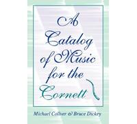 A Catalog of Music for the Cornett (Publications of the Early Music Institute) by Michael Collver (1996-08-22)
