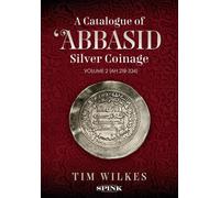 A Catalogue of 'Abbasid Silver Coinage: Volume 2 (AH 218-334)