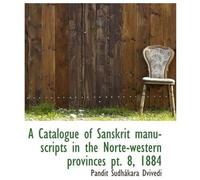 A Catalogue Of Sanskrit Manuscripts In The Norte-Western Provinces Pt. 8, 1884