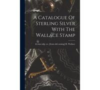A Catalogue Of Sterling Silver With The Wallace Stamp