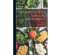 A Catalogue Of Surgical Instruments