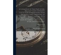 A Catalogue Of That Part Of Mr. William Tassie's Extensive Collection Of Impressions From Engraved Gems, Consisting Of Devices And Emblems, With Mottos In Various Languages Made In Composition For Sea
