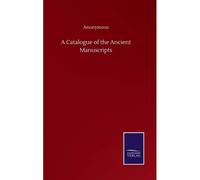 A Catalogue Of The Ancient Manuscripts