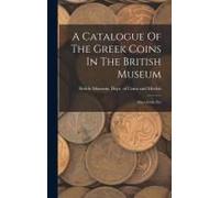 A Catalogue Of The Greek Coins In The British Museum