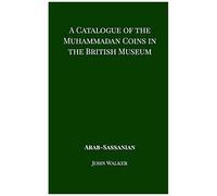 A Catalogue Of The Muhammadan Coins In The British Museum - Arab Sassanian