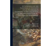 A Catalogue Of The Paintings At Doughty House, Richmond, & Elsewhere In The Collection Of Sir Frederick Cook, Bt., Visconde De Monserrate; 2