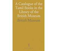 A Catalogue of the Tamil Books in the Library of the British Museum