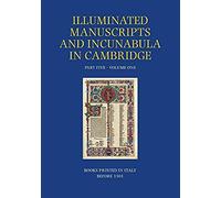 A Catalogue Of Western Book Illumination In The Fitzwilliam Museum And The Cambridge Colleges. Part Five: Volume One: Books Printed In Italy Before 15