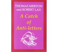 A Catch of Anti-Letters Robert Lax, Thomas Merton (Auteur)