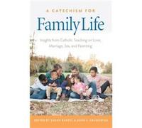 A Catechism for Family Life by Edited by Sarah Bartel & Edited by John S Grobowski Edited by Sarah Bartel Edited by John S Grobowski (Auteur)