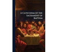 A Catechism of the Sacrament of Baptism