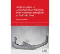 A Categorisation of Ancient Egyptian Watercraft, from Predynastic Petroglyphs to the Khufu Boats