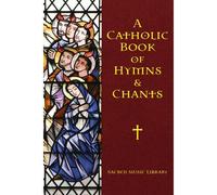 A Catholic Book Of Hymns & Chants