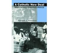 A Catholic New Deal: Religion and Reform in Depression Pittsburgh by Kenneth J. Heineman (2005-12-12)