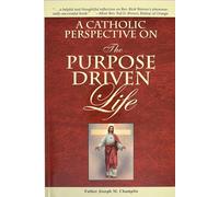 A Catholic Perspective on the Purpose Driven Life