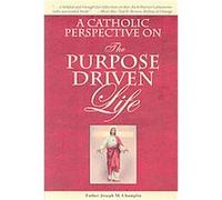 A Catholic Perspective on the Purpose Driven Life Joseph Champlin (Auteur)