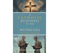 A Catholic Response to the Jehovah's Witnesses: Revised Edition