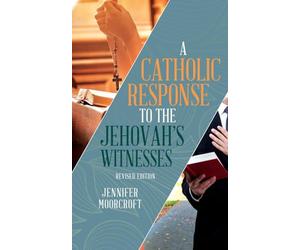 A Catholic Response to the Jehovah's Witnesses: Revised Edition